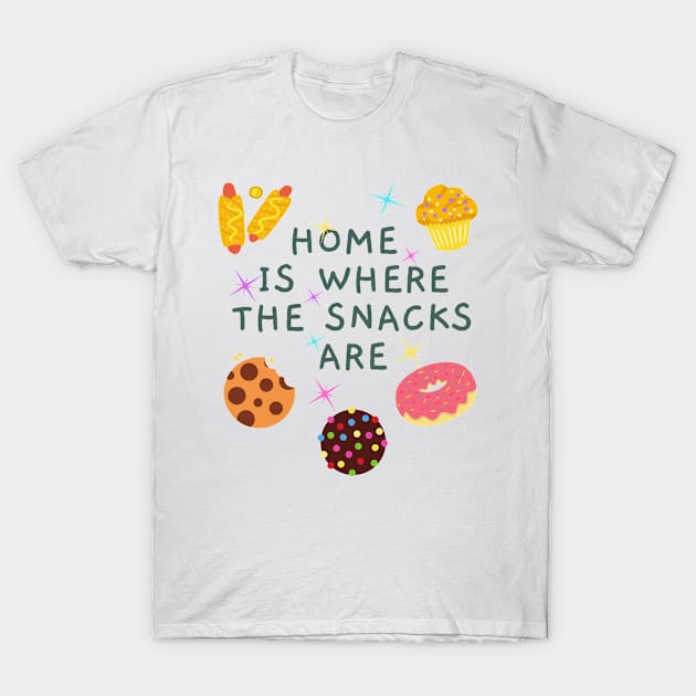 Home Is Where The Snacks Are T-Shirt by euheincaio